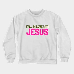 Fall In Love With Jesus Crewneck Sweatshirt